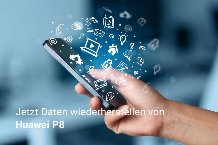 Gelöschte Huawei P8 Dateien retten - Fotos, Musikdateien, Videos & Nachrichten
